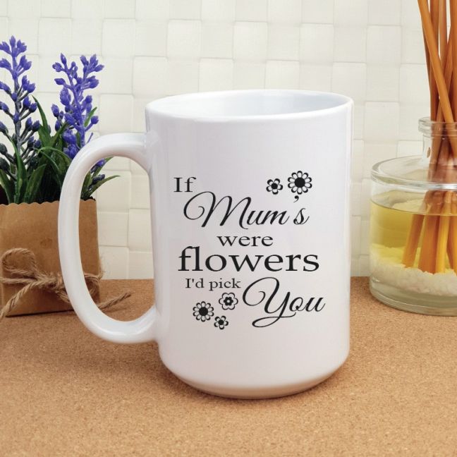 If Mums Were Flowers Personalised Coffee Mug 15oz