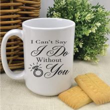 I Can't Say I DO Without You Personalised Coffee Mug
