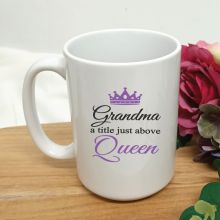 Grandma A Title Just Above Queen Coffee Mug 15oz