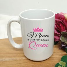 Mum A Title Just Above Queen Coffee Mug 15oz